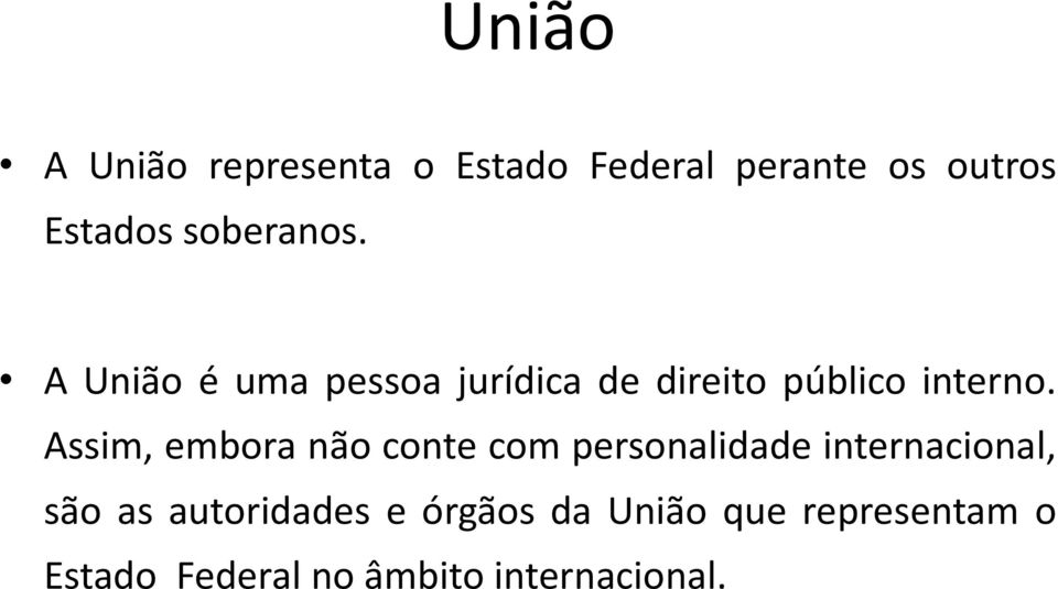 Assim, embora não conte com personalidade internacional, são as