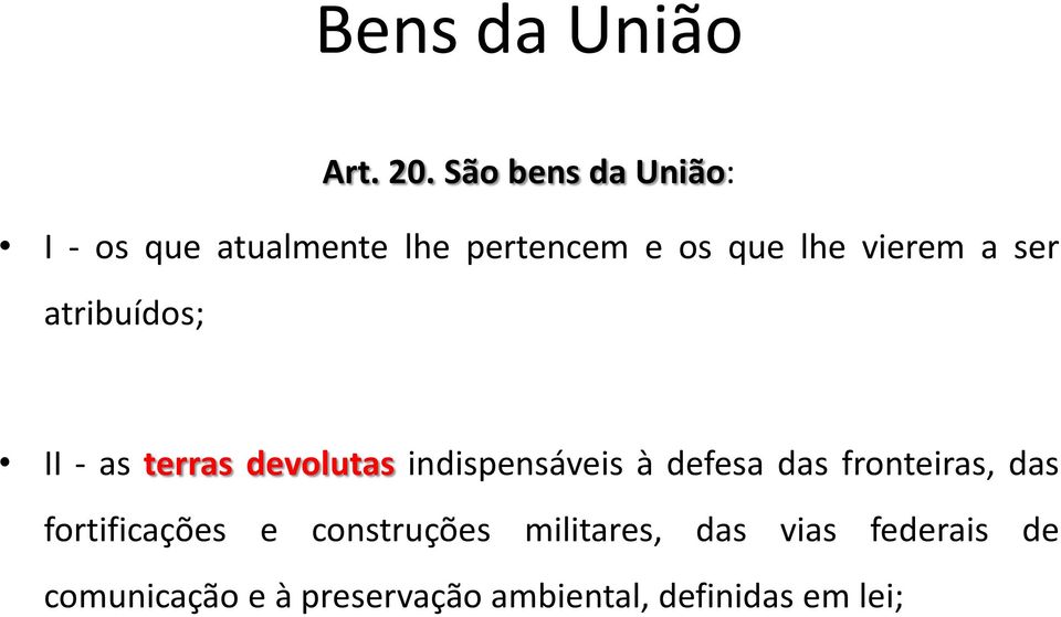 a ser atribuídos; II - as terras devolutas indispensáveis à defesa das