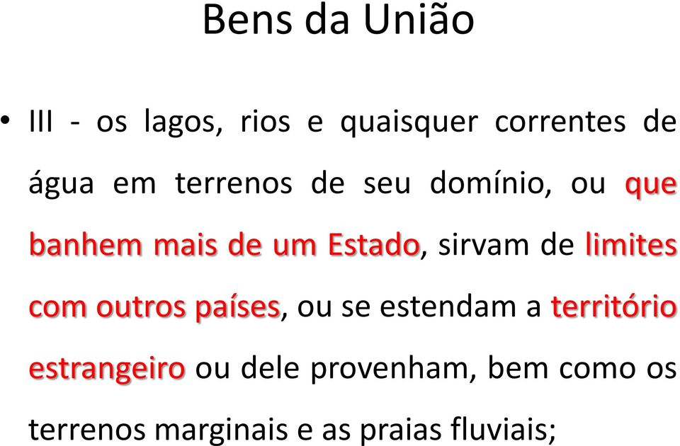 limites com outros países, ou se estendam a território estrangeiro