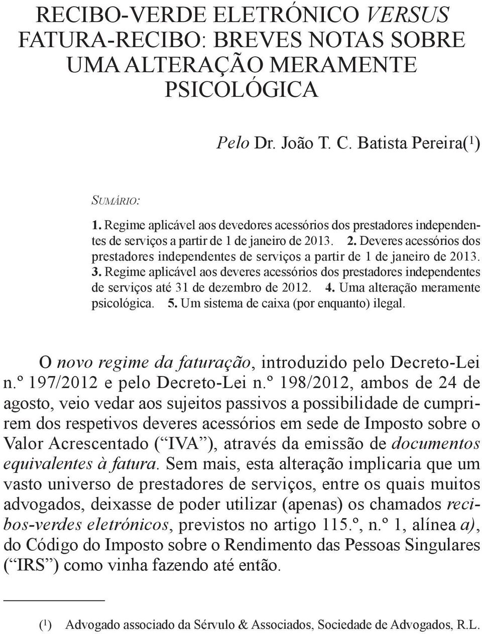 13. 2. deveres acessórios dos prestadores independentes de serviços a partir de 1 de janeiro de 2013. 3.