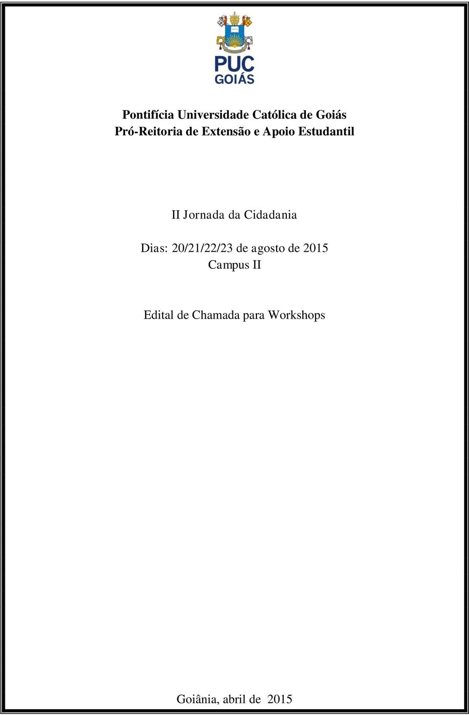 Jornada da Cidadania Dias: 20/21/22/23 de agosto