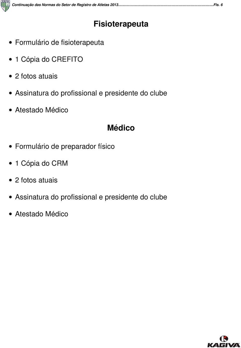 Assinatura do profissional e presidente do clube Atestado Médico Médico Formulário de