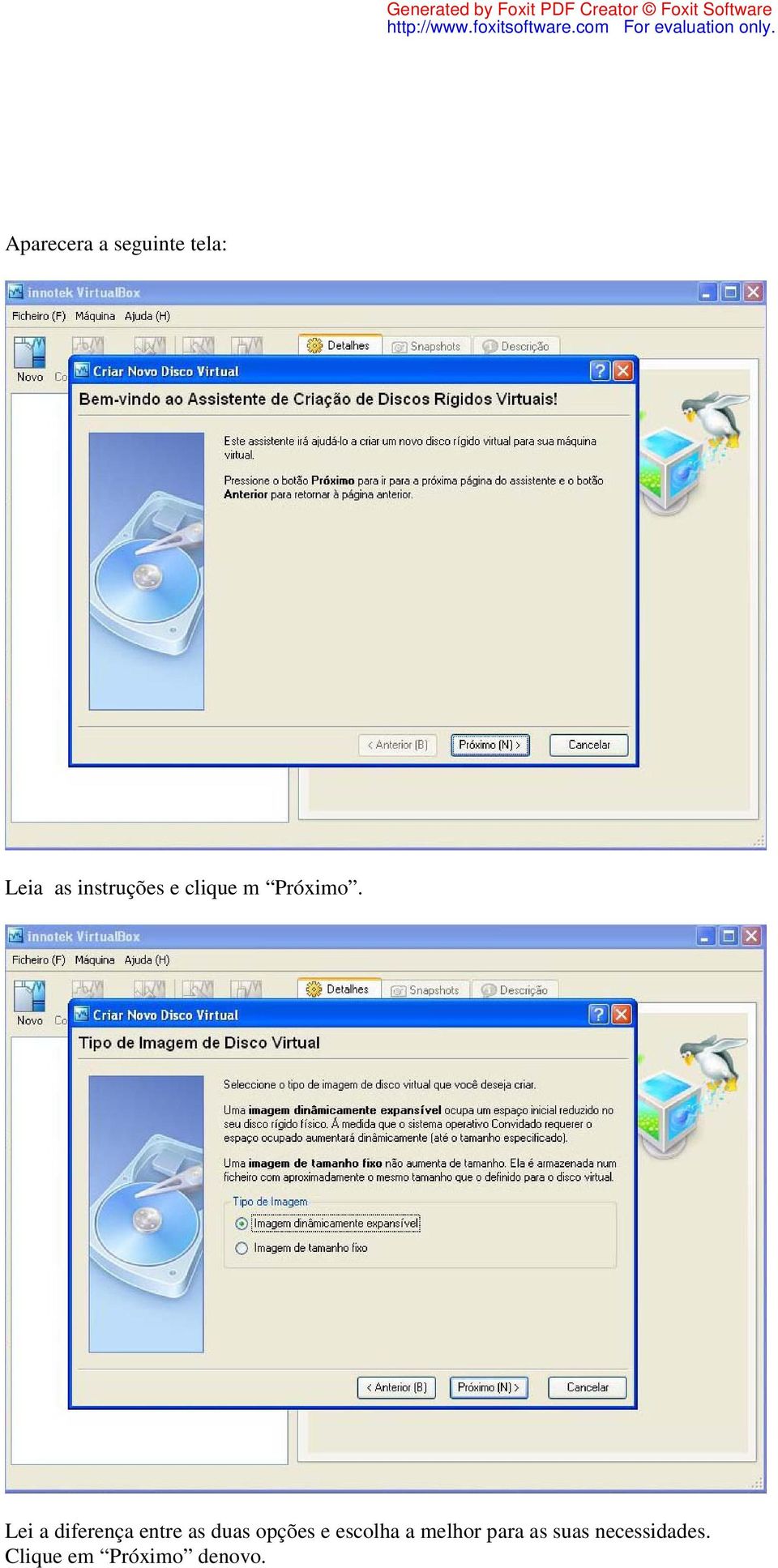 Lei a diferença entre as duas opções e