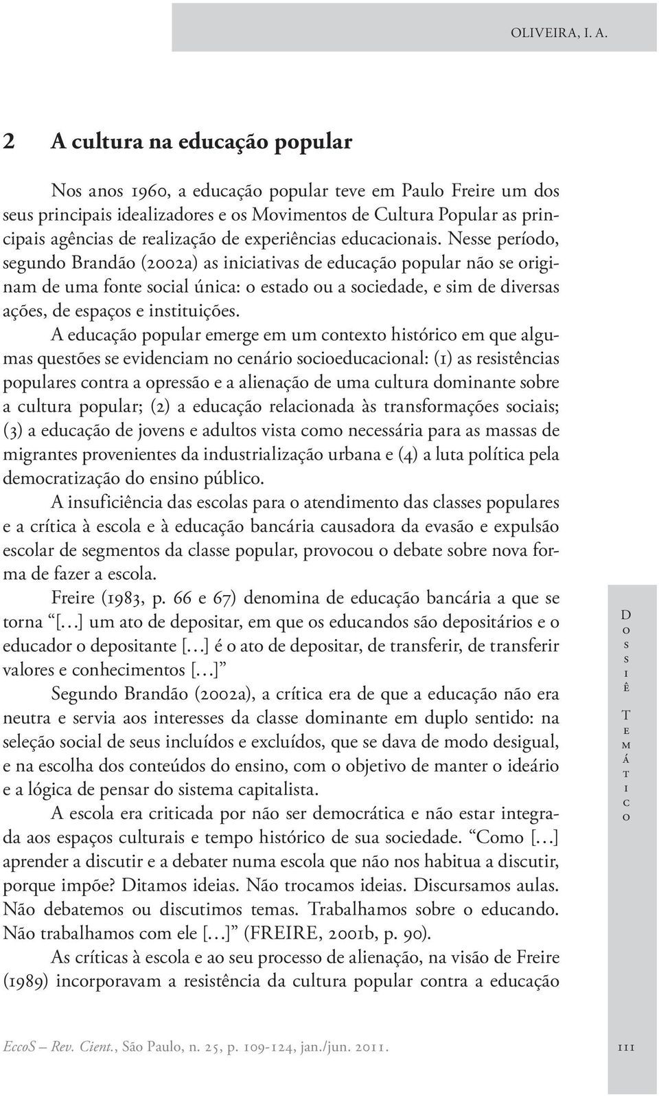 A duçã ppulr mrg m um nx hór m qu lgum quõ vdnm n nár dunl: (1) rên ppulr nr prã lnçã d um ulur dmnn br ulur ppulr; (2) duçã rlnd à rnfrmçõ ; (3) duçã d jvn dul v m nár pr m d mgrn prvnn d ndurlzçã