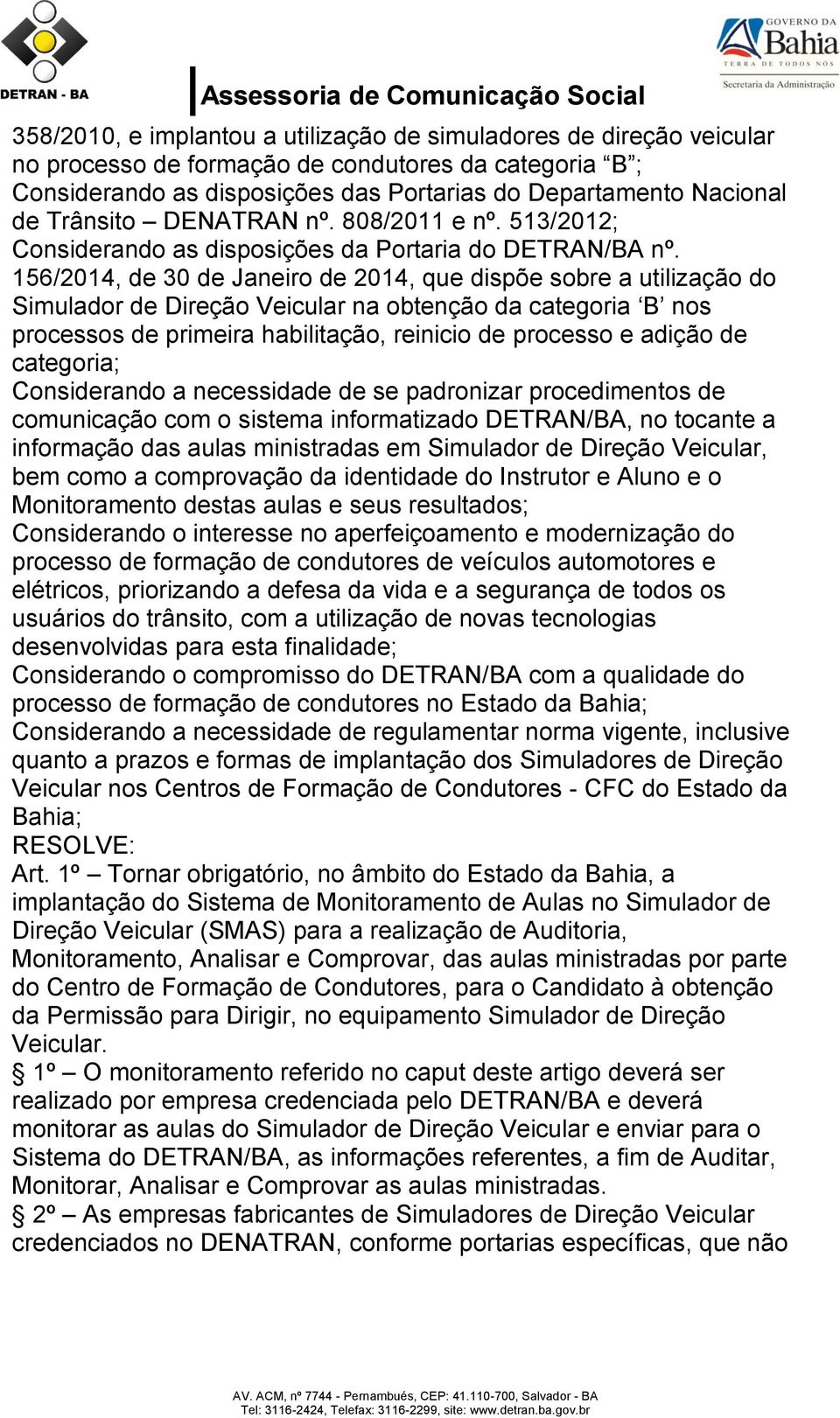 156/2, de 30 de Janeiro de 2, que dispõe sobre a utilização do Simulador de Direção Veicular na obtenção da categoria B nos processos de primeira habilitação, reinicio de processo e adição de