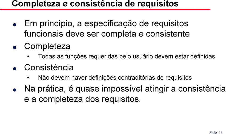 usuário devem estar definidas Consistência Não devem haver definições contraditórias de