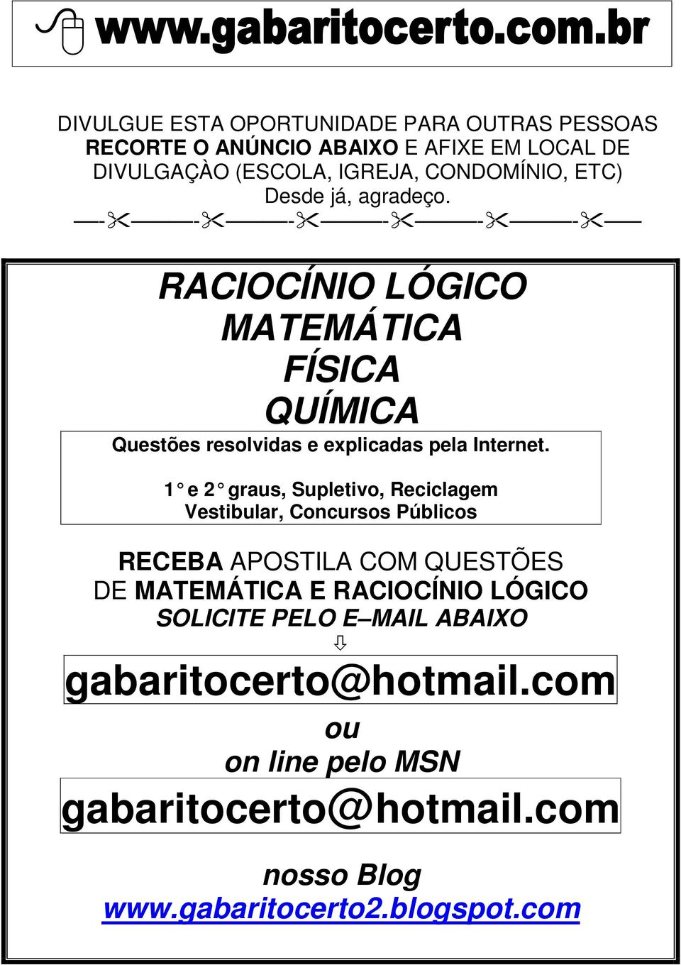 1 e 2 graus, Supletivo, Reciclagem Vestibular, Concursos Públicos RECEBA APOSTILA COM QUESTÕES DE MATEMÁTICA E RACIOCÍNIO LÓGICO