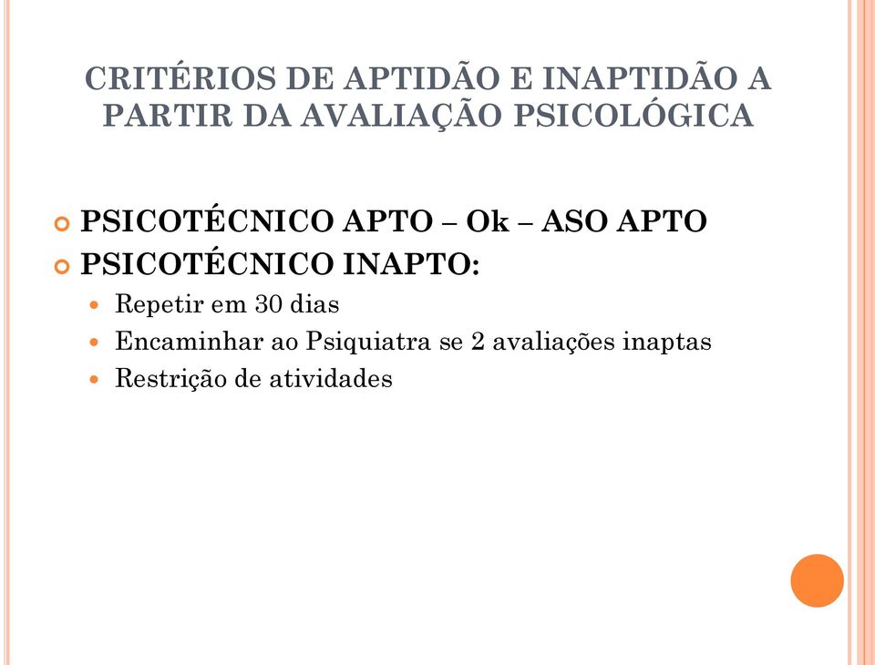 PSICOTÉCNICO INAPTO: Repetir em 30 dias Encaminhar