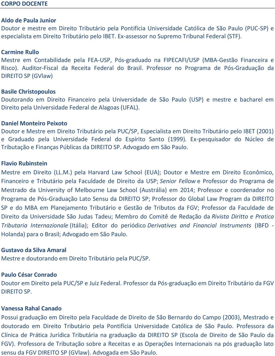 Auditor-Fiscal da Receita Federal do Brasil.