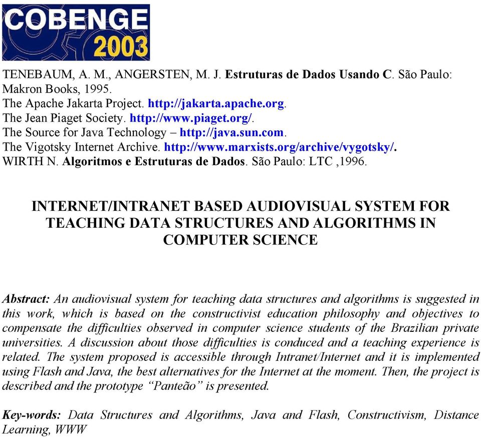 INTERNET/INTRANET BASED AUDIOVISUAL SYSTEM FOR TEACHING DATA STRUCTURES AND ALGORITHMS IN COMPUTER SCIENCE Abstract: An audiovisual system for teaching data structures and algorithms is suggested in