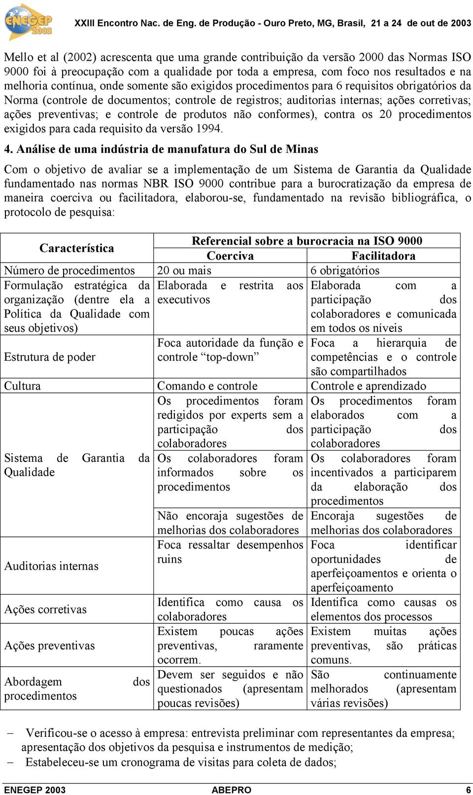 produtos não conformes), contra os 20 procedimentos exigidos para cada requisito da versão 1994. 4.