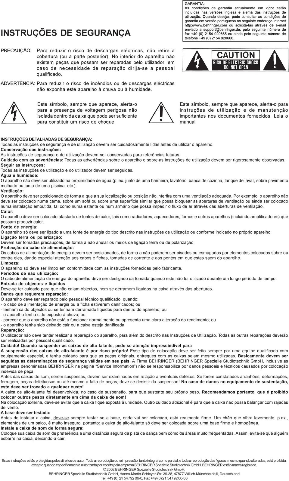 ADVERTÊNCIA: Para reduzir o risco de incêndios ou de descargas eléctricas não exponha este aparelho à chuva ou à humidade.