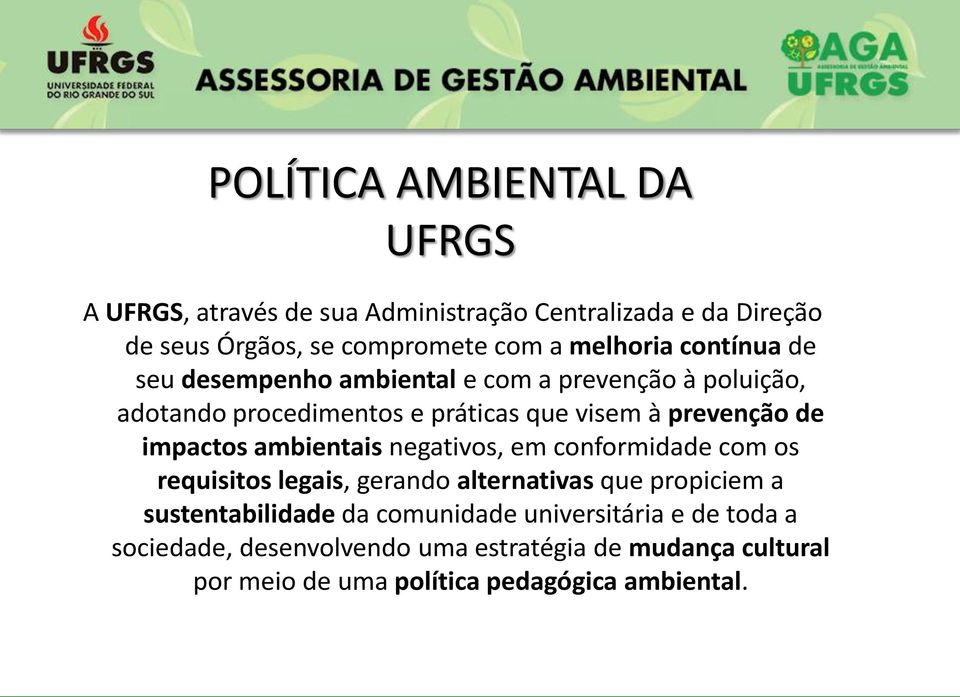 de impactos ambientais negativos, em conformidade com os requisitos legais, gerando alternativas que propiciem a sustentabilidade da