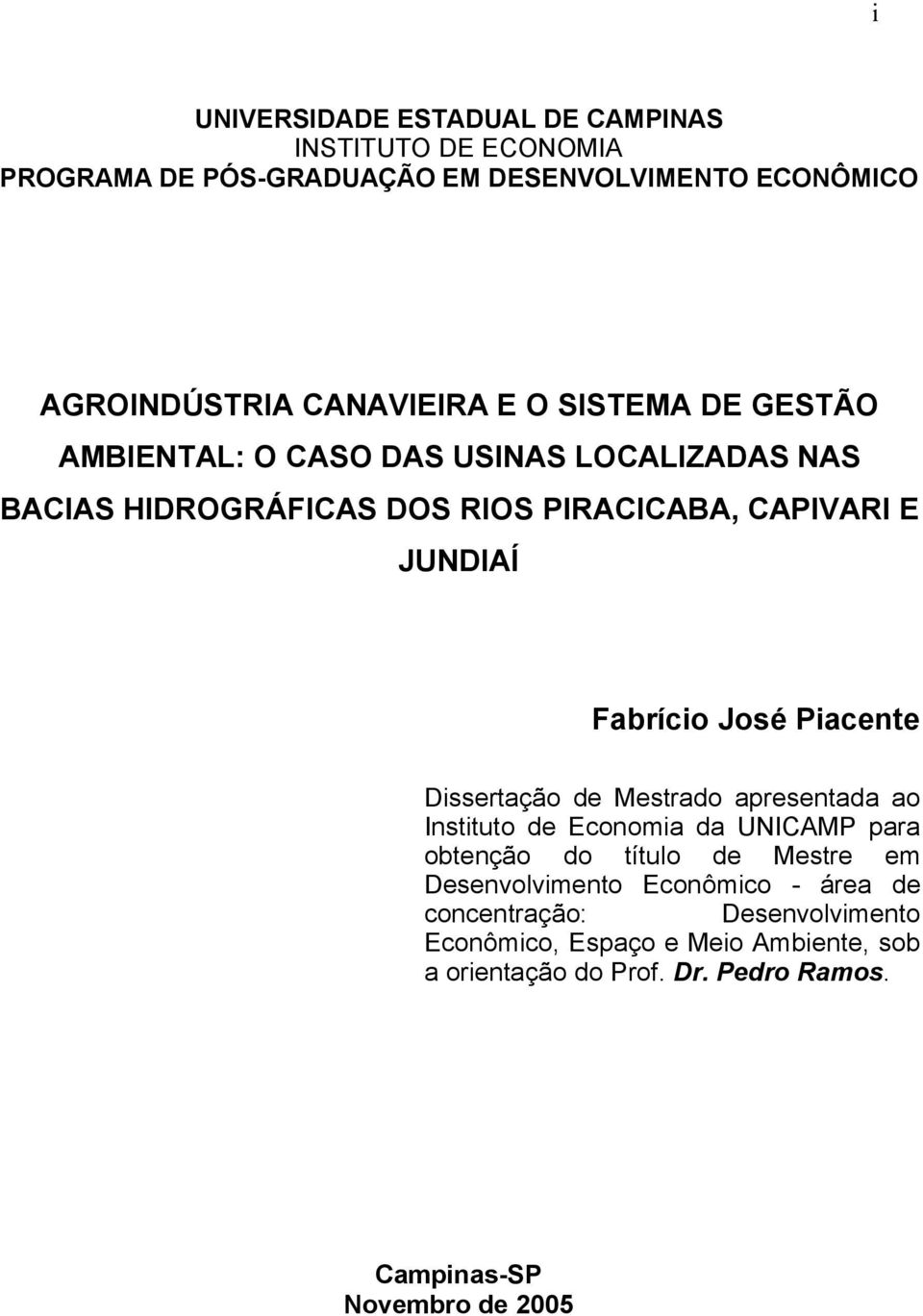 Piacente Dissertação de Mestrado apresentada ao Instituto de Economia da UNICAMP para obtenção do título de Mestre em Desenvolvimento