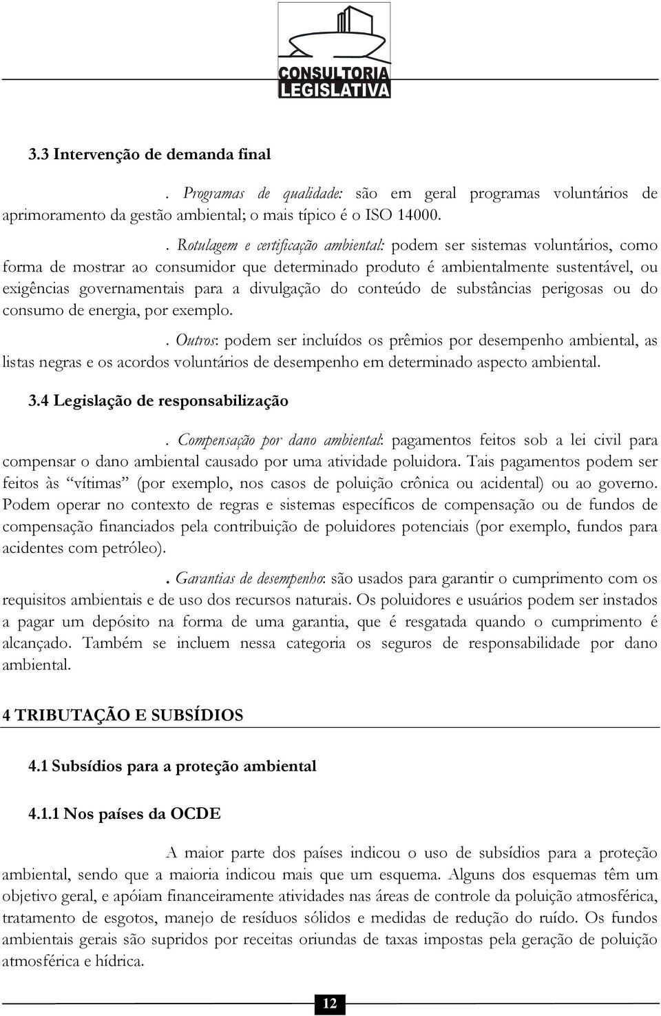 divulgação do conteúdo de substâncias perigosas ou do consumo de energia, por exemplo.