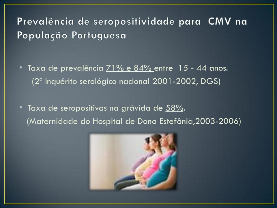 DGS) Taxa de seropositivas na grávida de 58%.