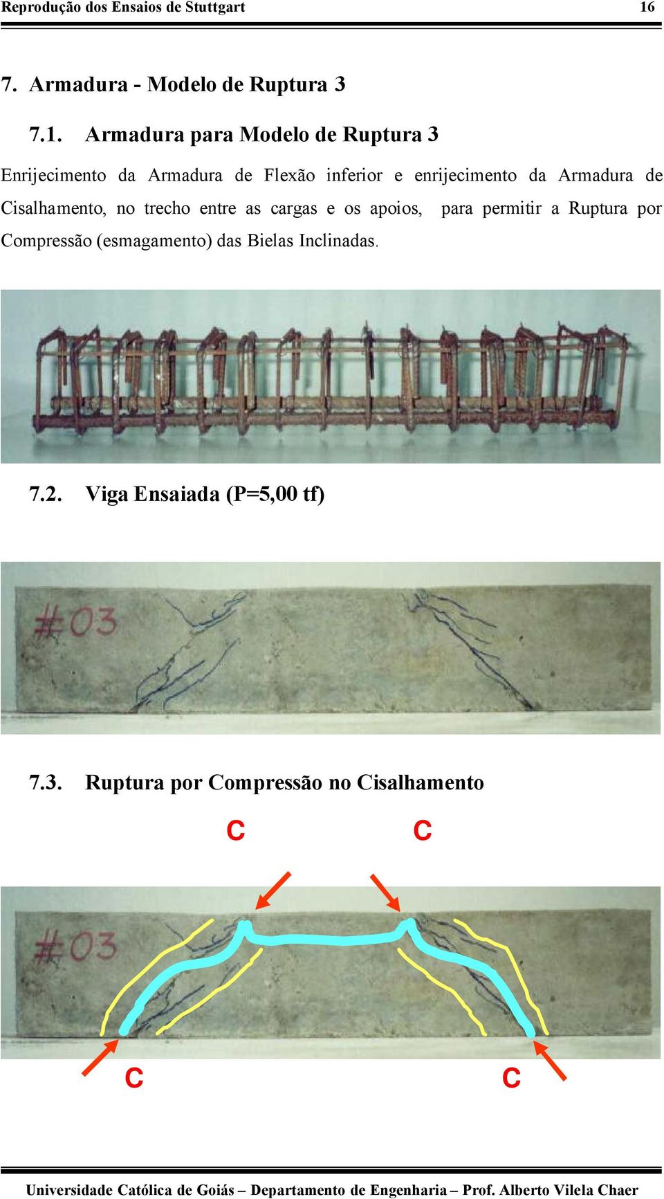 Armadura para Modelo de Ruptura 3 Enrijecimento da Armadura de Flexão inferior e enrijecimento da