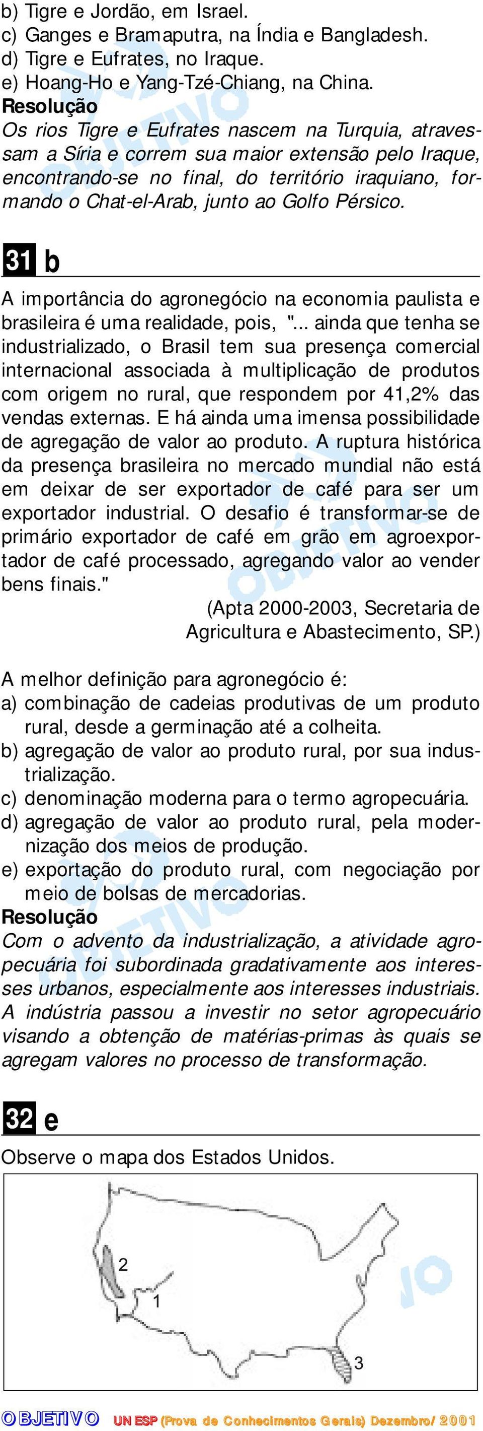 Pérsico. 31 b A importância do agronegócio na economia paulista e brasileira é uma realidade, pois, ".