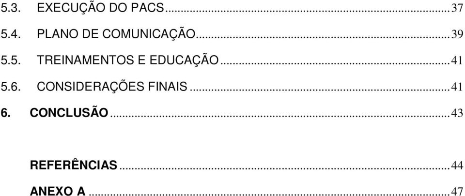 5. TREINAMENTOS E EDUCAÇÃO... 41 5.6.