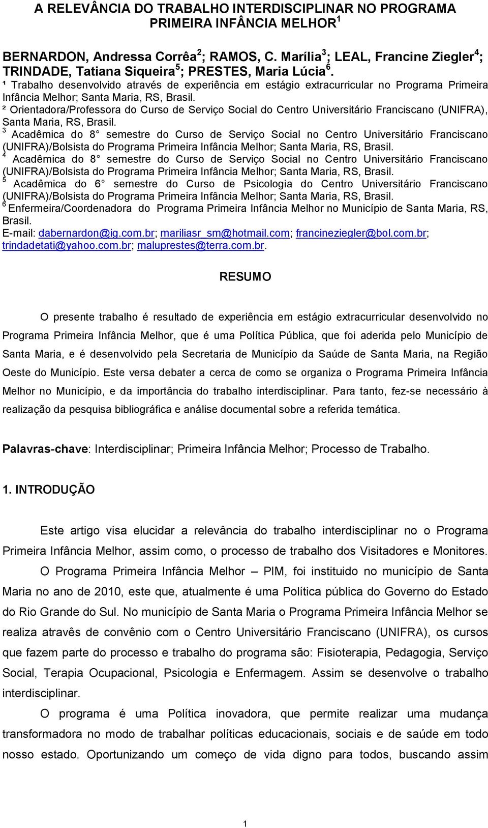 ¹ Trabalho desenvolvido através de experiência em estágio extracurricular no Programa Primeira Infância Melhor; Santa Maria, RS, Brasil.