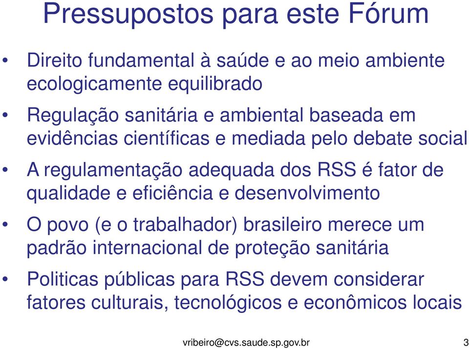 RSS é fator de qualidade e eficiência e desenvolvimento O povo (e o trabalhador) brasileiro merece um padrão