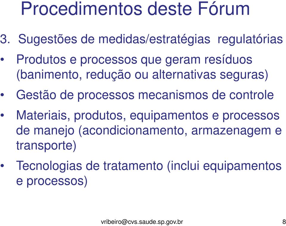 (banimento, redução ou alternativas seguras) Gestão de processos mecanismos de controle