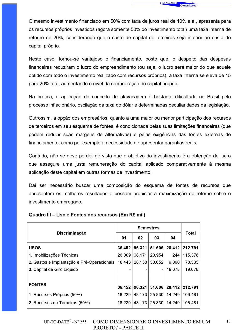 de capital de terceiros seja inferior ao custo do capital próprio.