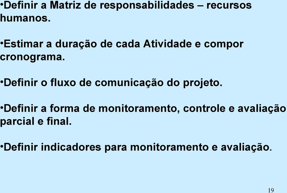 Definir o fluxo de comunicação do projeto.