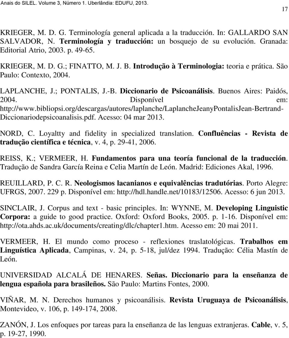 Disponível em: http://www.bibliopsi.org/descargas/autores/laplanche/laplanchejeanypontalisjean-bertrand- Diccionariodepsicoanalisis.pdf. Acesso: 04 mar 2013. NORD, C.