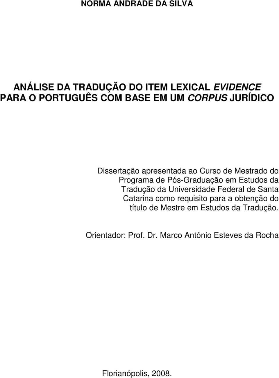 da Tradução da Universidade Federal de Santa Catarina como requisito para a obtenção do título de