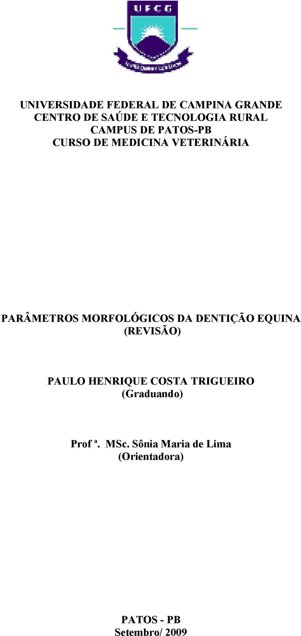 MORFOLÓGICOS DA DENTIÇÃO EQUINA (REVISÃO) PAULO HENRIQUE COSTA TRIGUEIRO