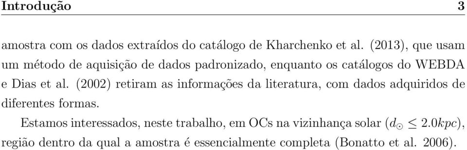 (2002) retiram as informações da literatura, com dados adquiridos de diferentes formas.