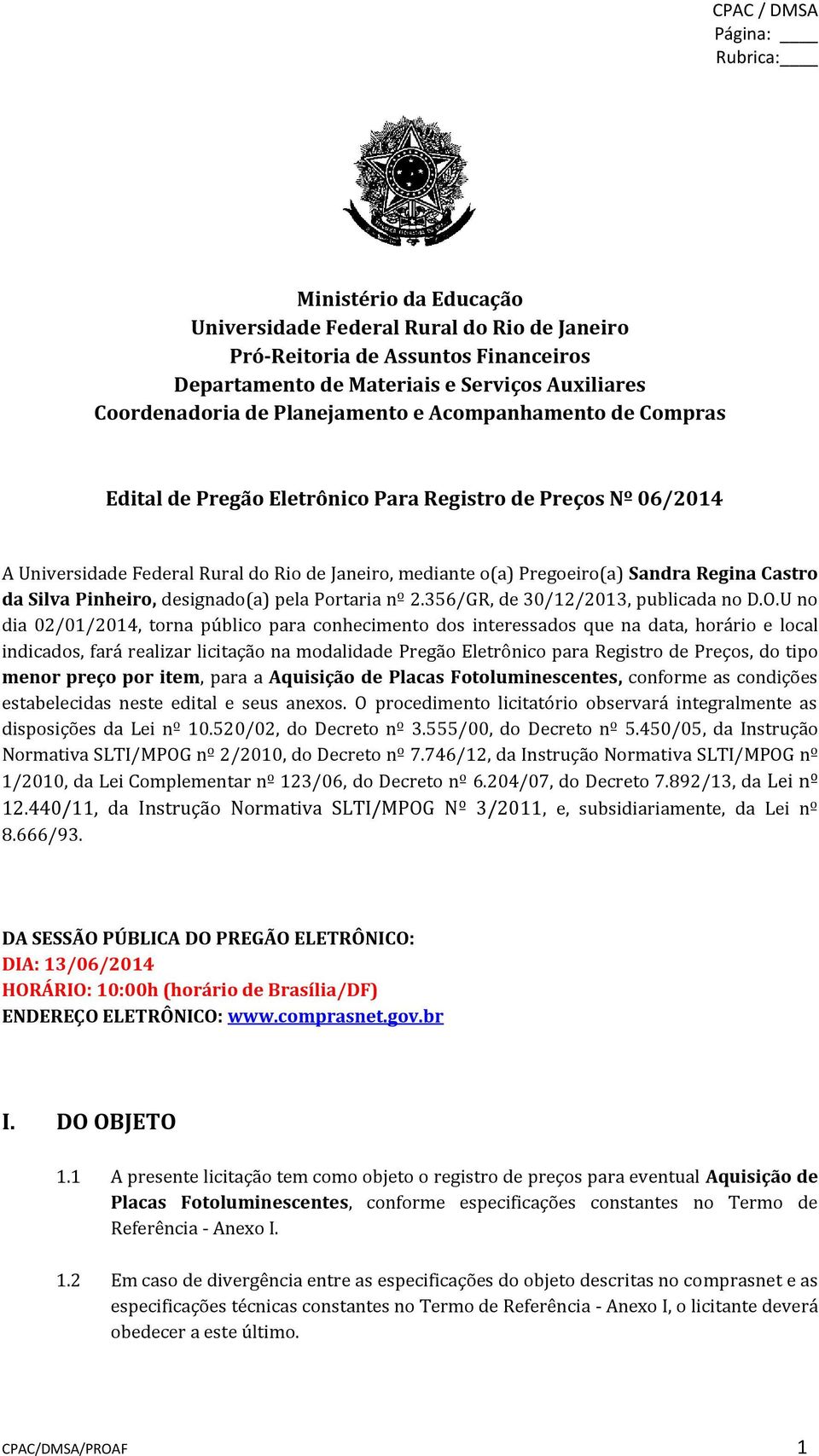 Pinheiro, designado(a) pela Portaria nº 2.356/GR, de 30/12/2013, publicada no D.O.