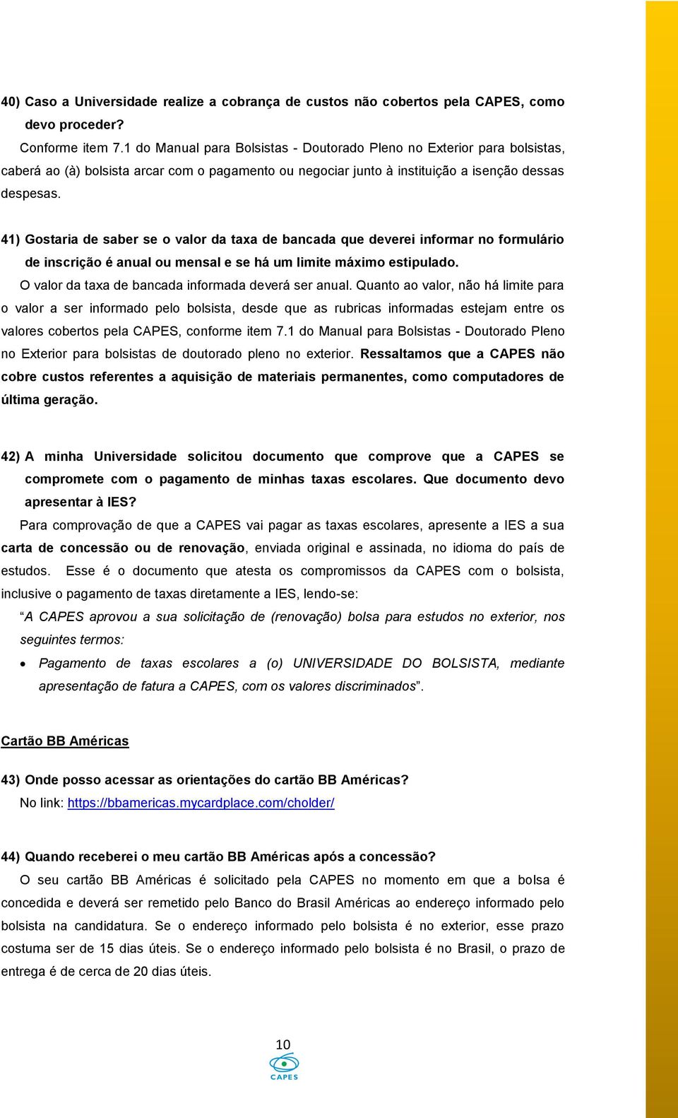 41) Gostaria de saber se o valor da taxa de bancada que deverei informar no formulário de inscrição é anual ou mensal e se há um limite máximo estipulado.