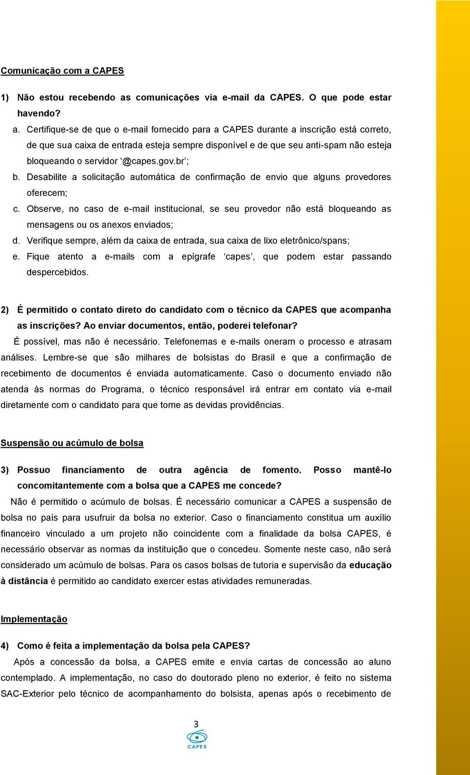 comunicações via e-mail da CAPES. O que pode estar havendo? a.