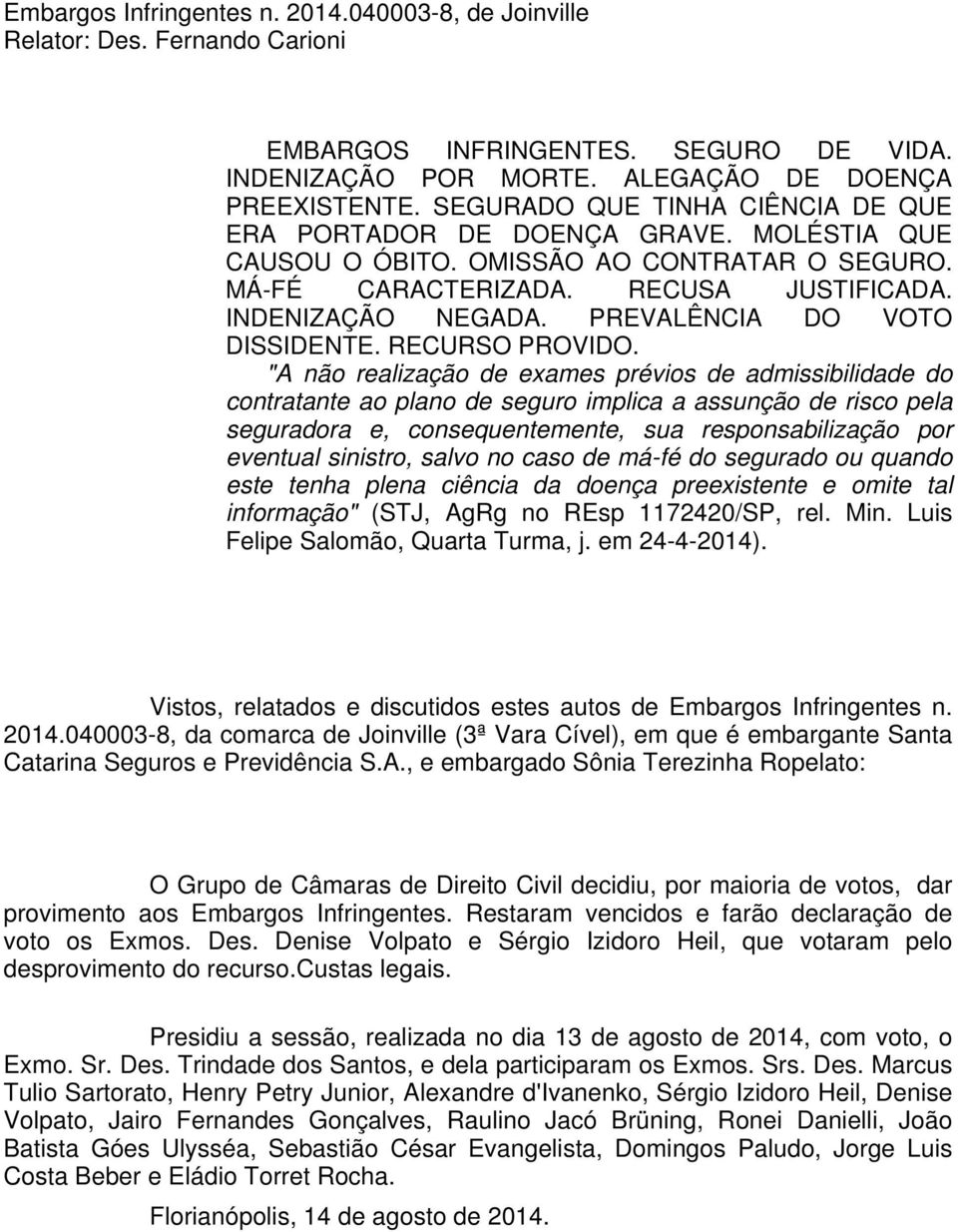 PREVALÊNCIA DO VOTO DISSIDENTE. RECURSO PROVIDO.