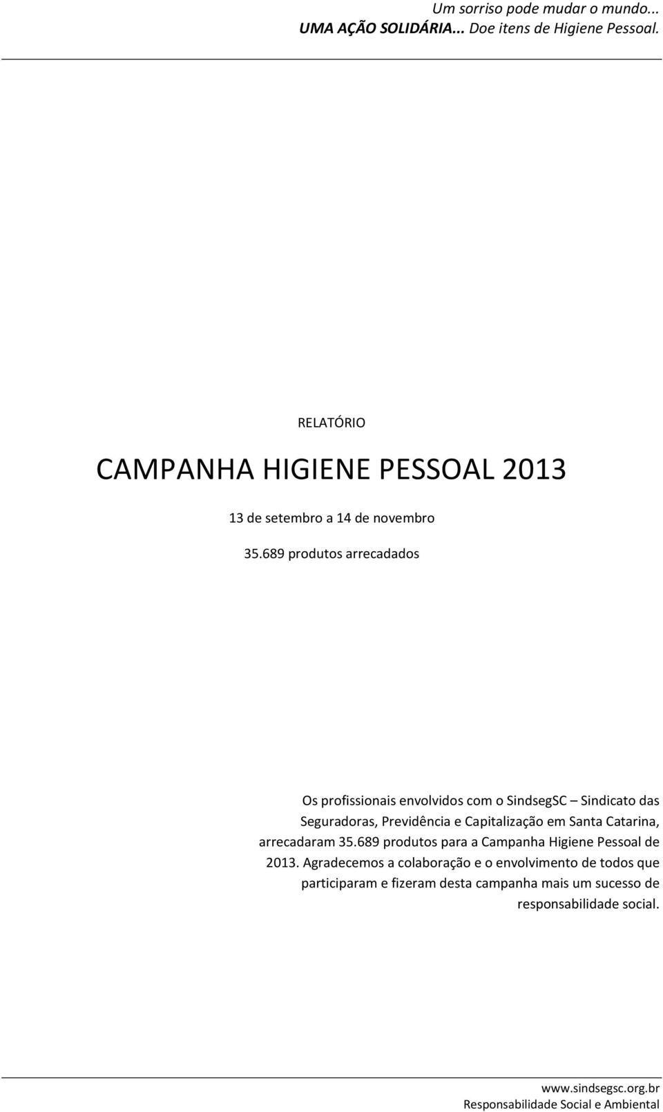 Previdência e Capitalização em Santa Catarina, arrecadaram 35.