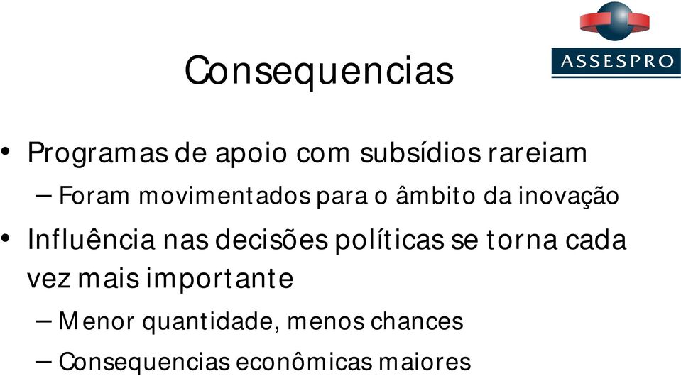 nas decisões políticas se torna cada vez mais importante