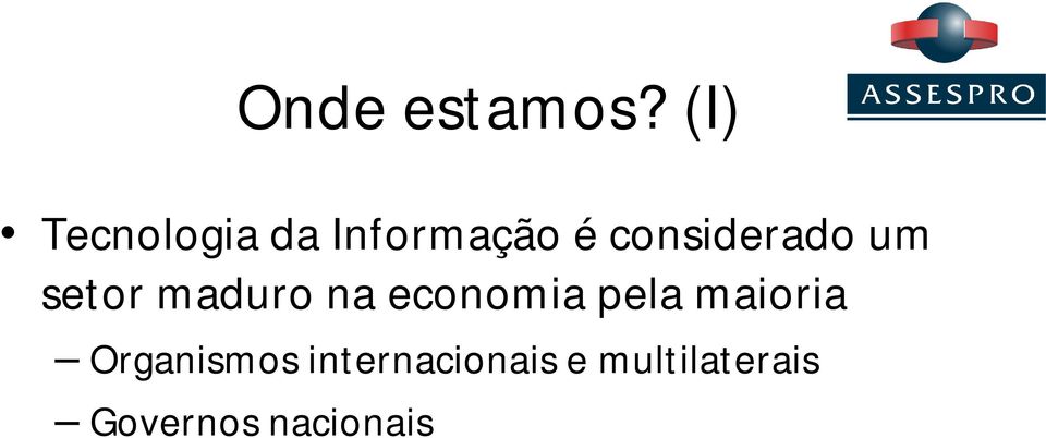 considerado um setor maduro na economia