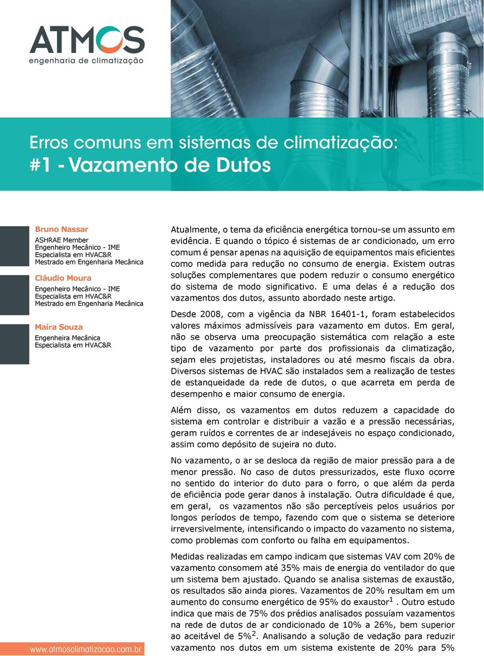 E quando o tópico é sistemas de ar condicionado, um erro comum é pensar apenas na aquisição de equipamentos mais eficientes como medida para redução no consumo de energia.