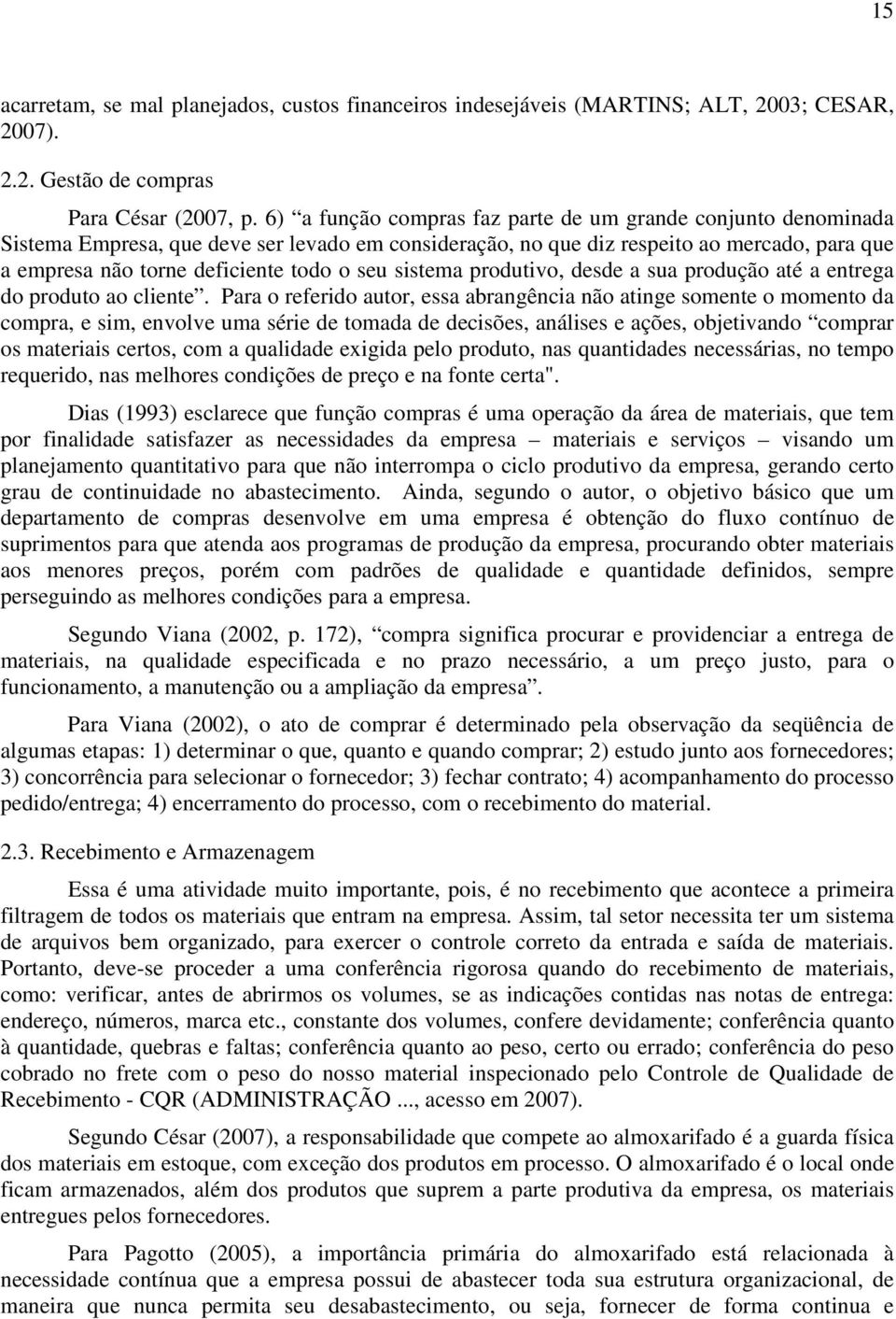 sistema produtivo, desde a sua produção até a entrega do produto ao cliente.