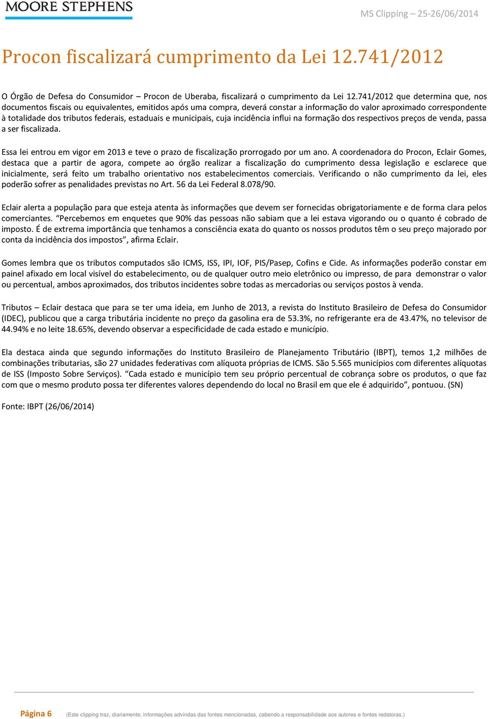 estaduais e municipais, cuja incidência influi na formação dos respectivos preços de venda, passa a ser fiscalizada.