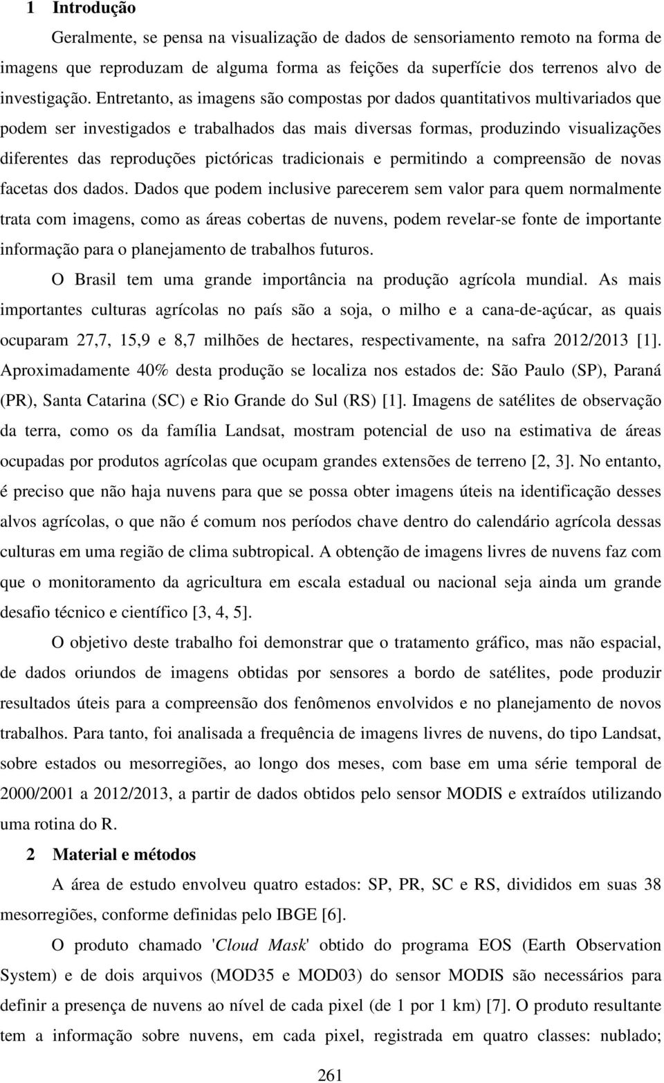 pictóricas tradicionais e permitindo a compreensão de novas facetas dos dados.