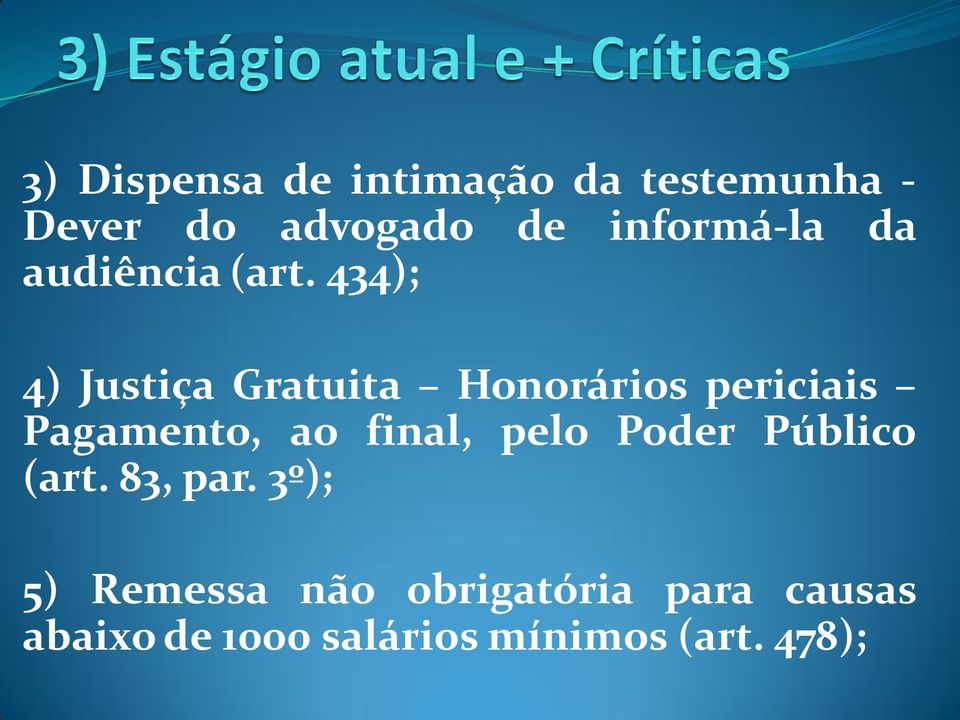 434); 4) Justiça Gratuita Honorários periciais Pagamento, ao final,