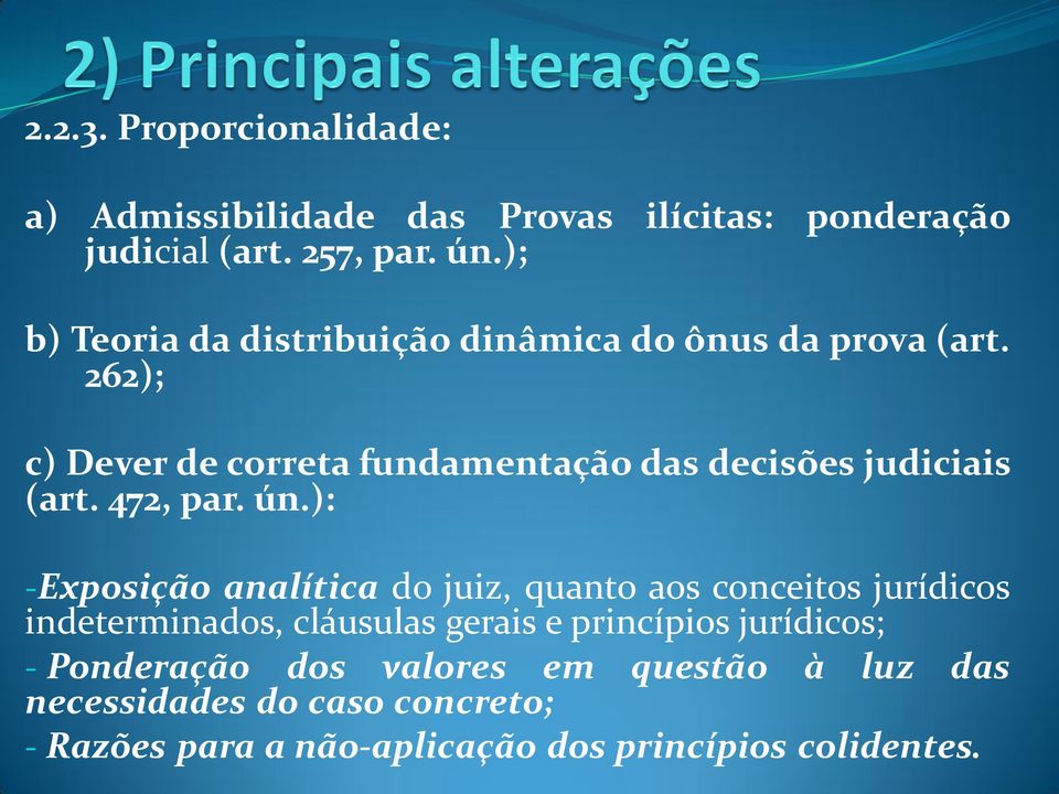 262); c) Dever de correta fundamentação das decisões judiciais (art. 472, par. ún.