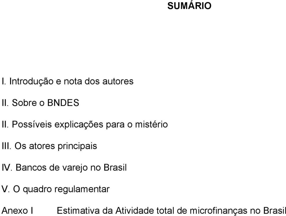 Os atores principais IV. Bancos de varejo no Brasil V.