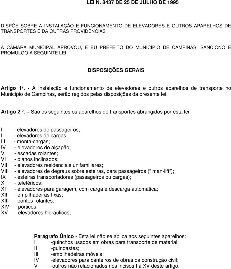 DE CAMPINAS, SANCIONO E PROMULGO A SEGUINTE LEI: DISPOSIÇÕES GERAIS Artigo 1º.