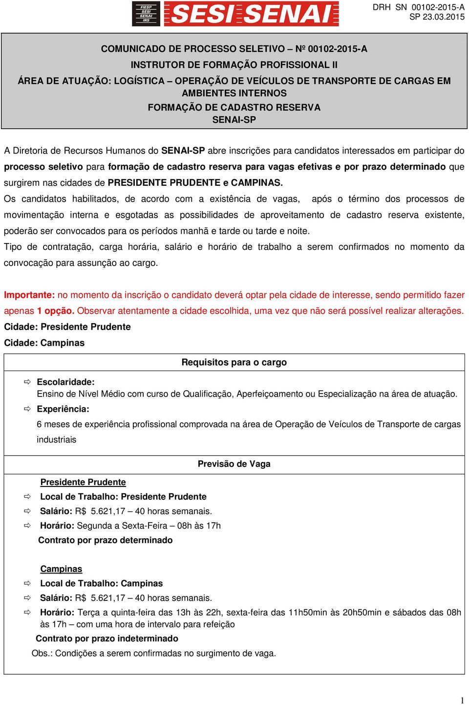 efetivas e por prazo determinado que surgirem nas cidades de PRESIDENTE PRUDENTE e CAMPINAS.