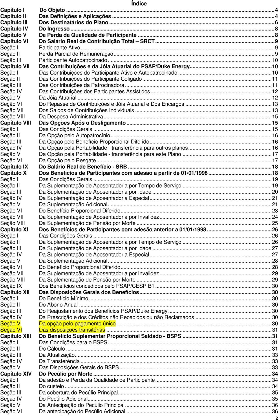 ..10 Capítulo VII Das Contribuições e da Jóia Atuarial do PSAP/Duke Energy...10 Seção I Das Contribuições do Participante Ativo e Autopatrocinado.