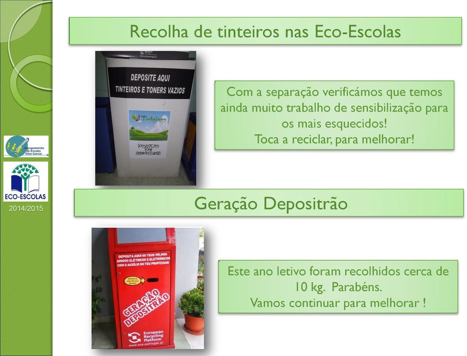 Toca a reciclar, para melhorar!